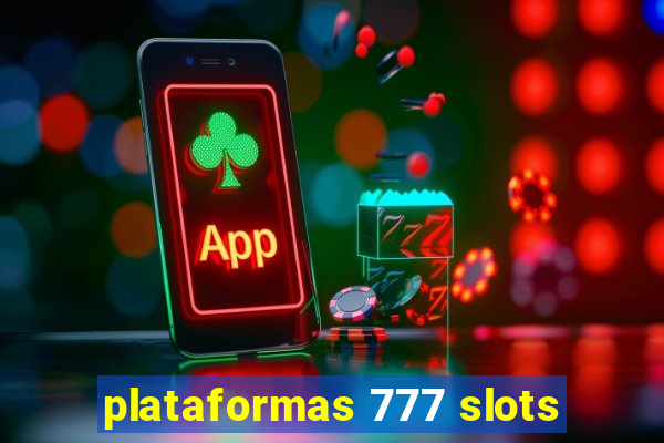 plataformas 777 slots